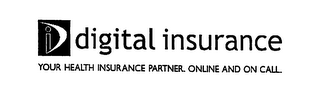 DI DIGITAL INSURANCE YOUR HEALTH INSURANCE PARTNER.  ONLINE AND ON CALL