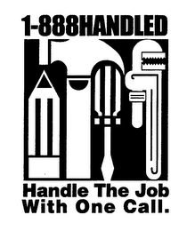 1-888-HANDLED HANDLE THE JOB WITH ONE CALL.