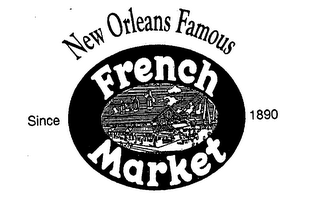 NEW ORLEANS FAMOUS FRENCH MARKET SINCE 1890