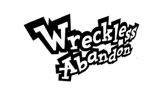 WRECKLESS ABANDON