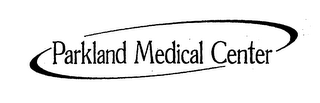 PARKLAND MEDICAL CENTER