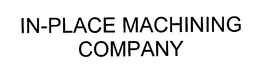 IN-PLACE MACHINING COMPANY