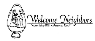 WELCOME NEIGHBORS "ADVERTISING WITH A PERSONAL TOUCH"