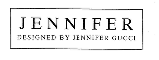 JENNIFER DESIGNED BY JENNIFER GUCCI