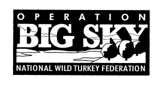 OPERATION BIG SKY NATIONAL WILD TURKEY FEDERATION