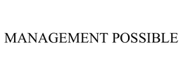 MANAGEMENT POSSIBLE