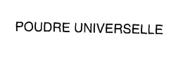 POUDRE UNIVERSELLE