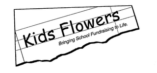 KIDS FLOWERS BRINGING SCHOOL FUNDRAISING TO LIFE.