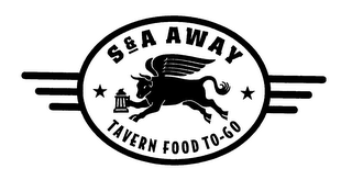 S&A AWAY TAVERN FOOD TO GO