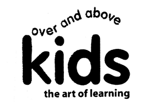 OVER AND ABOVE KIDS THE ART OF LEARNING