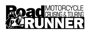 ROAD RUNNER MOTORCYCLE CRUISING & TOURING