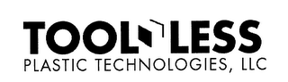 TOOL LESS PLASTIC TECHNOLOGIES, LLC