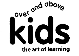 OVER AND ABOVE KIDS THE ART OF LEARNING