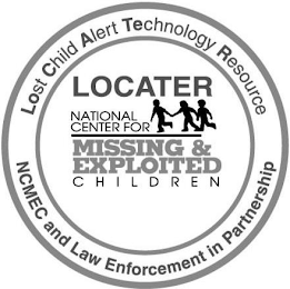 LOCATER NATIONAL CENTER FOR MISSING & EXPLOITED CHILDREN ALERT TECHNOLOGY RESOURCE NCMEC AND LAW ENFORCEMENT IN PARTNERSHIP