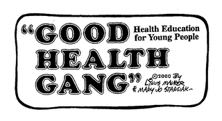 "GOOD HEALTH GANG" HEALTH EDUCATION FOR YOUNG PEOPLE 2000 BY LINUS MAURER & MARY JO STARSIDK