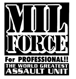 MIL FORCE FOR PROFESSIONAL!! THE WORLD GREATEST ASSAULT UNIT