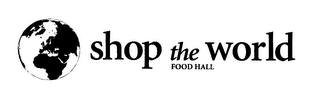 SHOP THE WORLD FOOD HALL