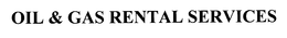 OIL & GAS RENTAL SERVICES