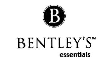 B BENTLEY'S ESSENTIALS