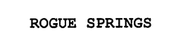 ROGUE SPRINGS