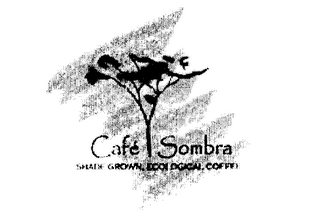 CAFE SOMBRA, SHADE GROWN, ECOLOGICAL COFFEE