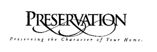 PRESERVATION - PRESERVING THE CHARACTEROF YOUR HOME