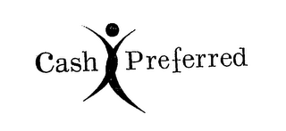 CASH PREFERRED