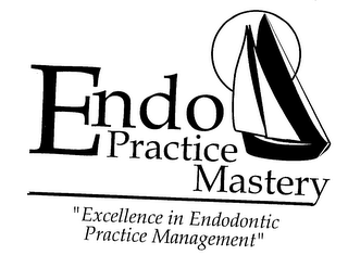 ENDO PRACTICE MASTERY "EXCELLENCE IN ENDODONTIC PRACTICE MANAGEMENT"