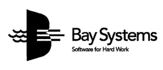 BAY SYSTEMS SOFTWARE FOR HARD WORK