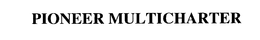 PIONEER MULTICHARTER