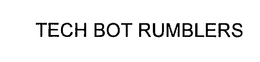 TECH BOT RUMBLERS