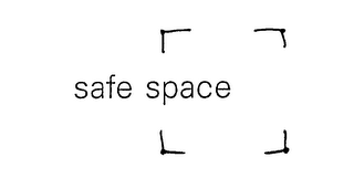 SAFE SPACE