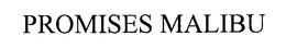 PROMISES MALIBU