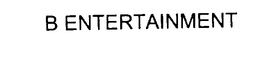 B ENTERTAINMENT