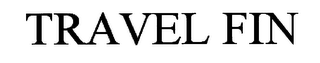 TRAVEL FIN