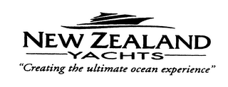 NEW ZEALAND YACHTS "CREATING THE ULTIMATE OCEAN EXPERIENCE"