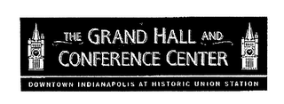 THE GRAND HALL AND CONFERENCE CENTER DOWNTOWN INDIANAPOLIS AT HISTORIC UNION STATION