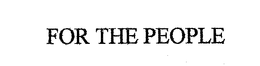 FOR THE PEOPLE