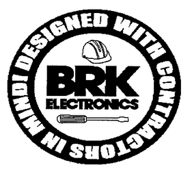 BRK ELECTRONICS DESIGNED WITH CONTRACTORS IN MIND!