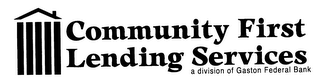 COMMUNITY FIRST LENDING SERVICES A DIVISION OF GASTON FEDERAL