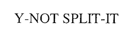 Y-NOT SPLIT-IT