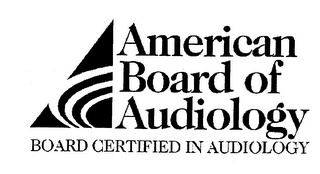 AMERICAN BOARD OF AUDIOLOGY BOARD CERTIFIED IN AUDIOLOGY