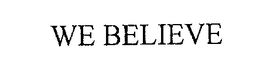 WE BELIEVE