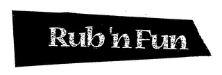 RUB 'N FUN