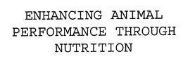 ENHANCING ANIMAL PERFORMANCE THROUGH NUTRITION