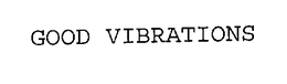 GOOD VIBRATIONS