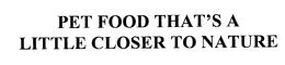 PET FOOD THAT'S A LITTLE CLOSER TO NATURE
