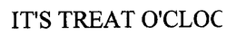 IT'S TREAT O'CLOCK!