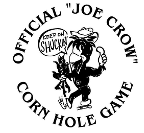 OFFICIAL "JOE CROW" CORN HOLE GAME KEEP ON SHUCKIN