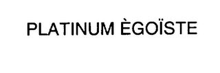 PLATINUM EGOISTE